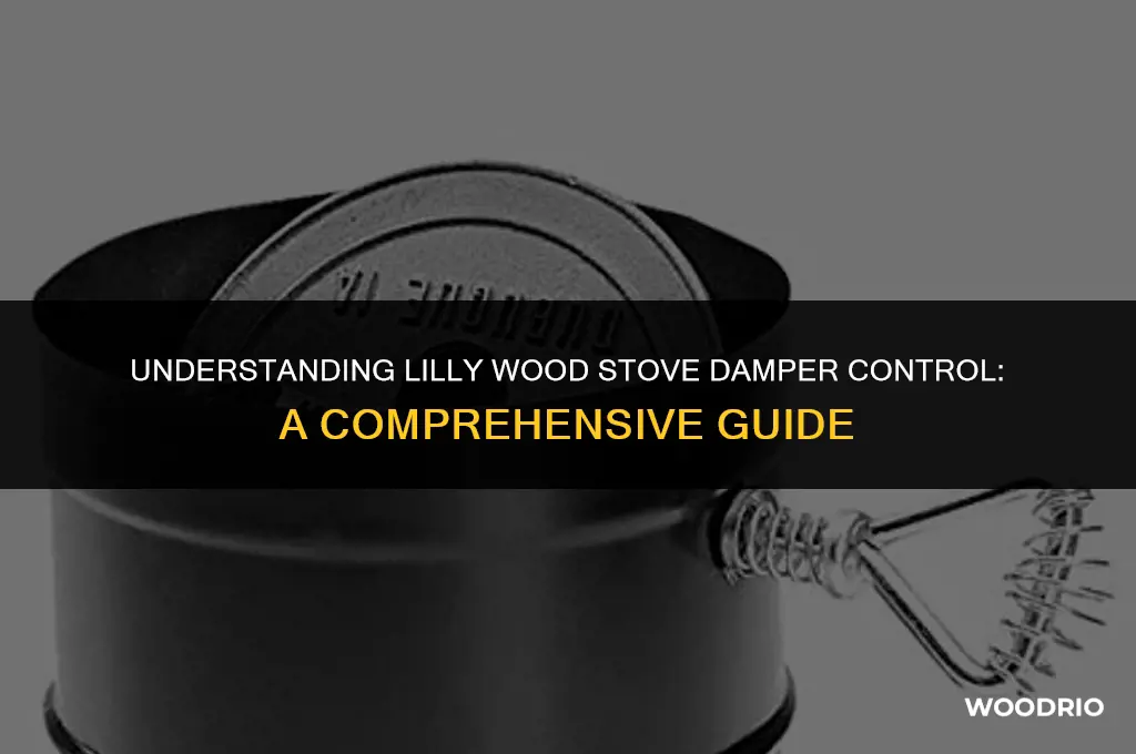 how does lilly wood stove damper control work