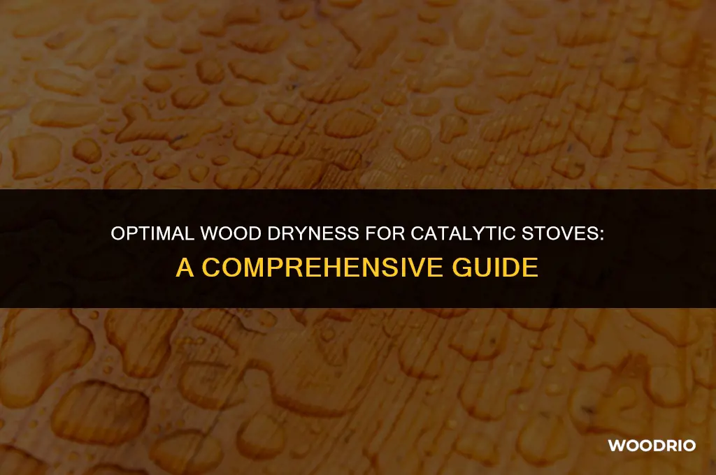 how dry does wood meed to he for catalytic stove