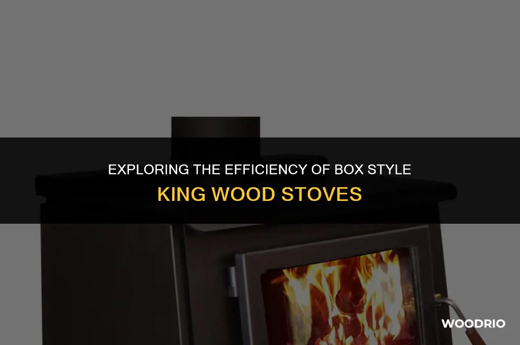 how efficient is box style king wood stove