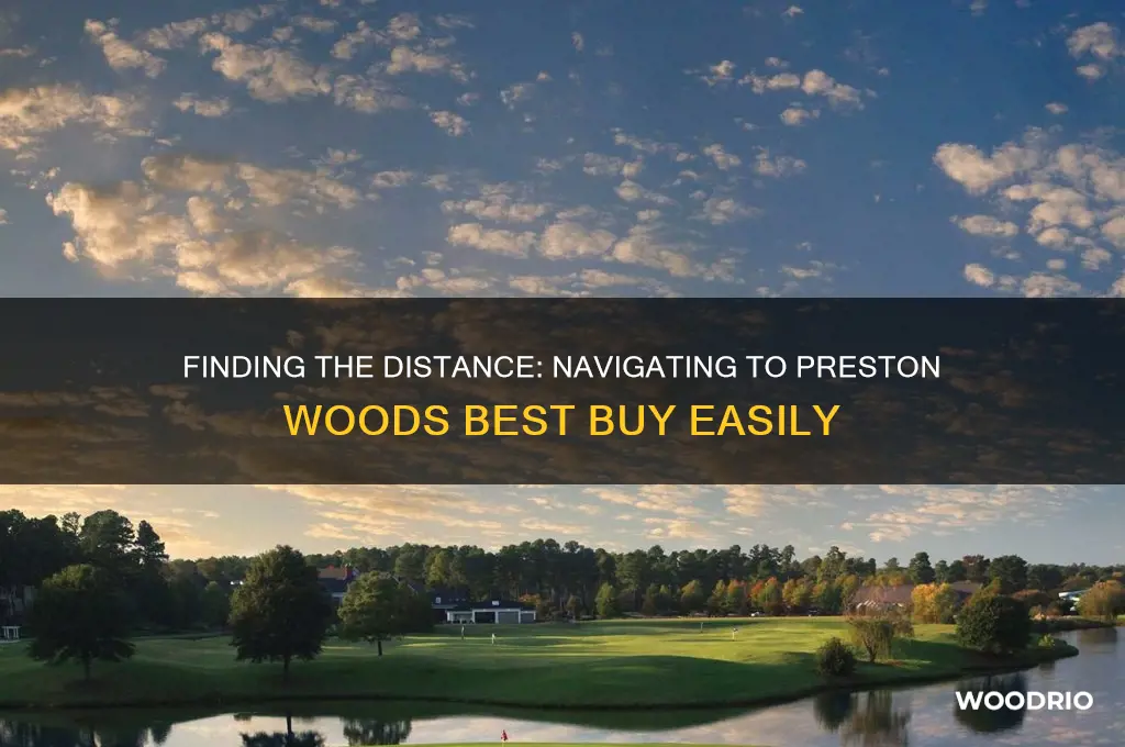 how far am i from preston woods best buy