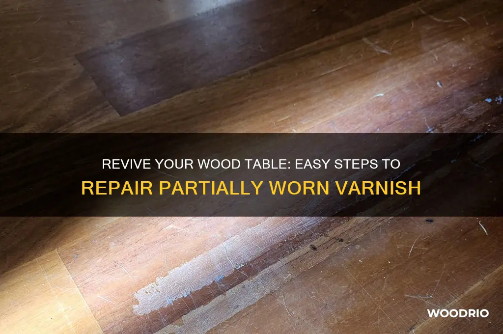 how fix partially worn varnish on wood table