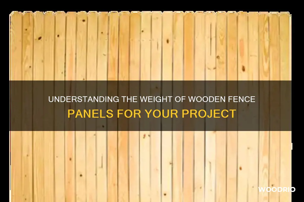 how heavy are wooden fence panels