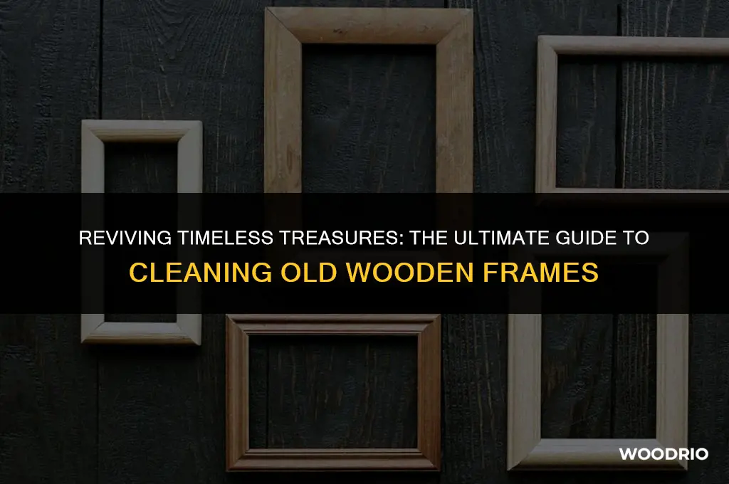 how is it best to clean an old wooden frame