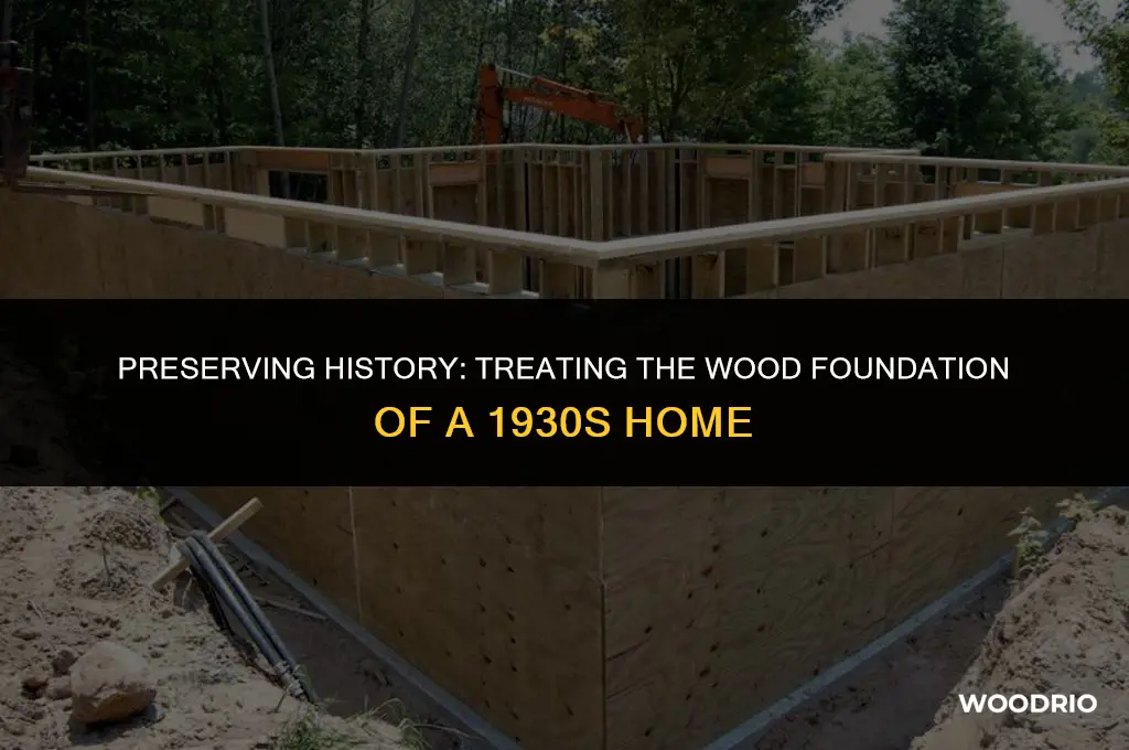 how is the wood foundation of a 1930 house treated