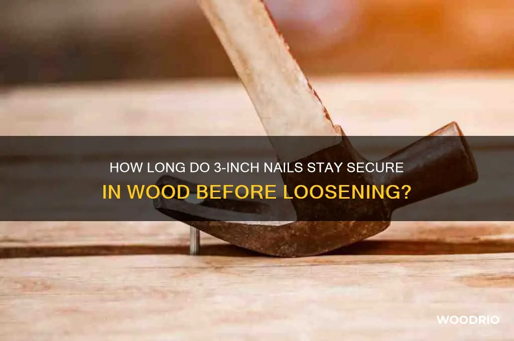 how long 10 3 inch nails loose from wood