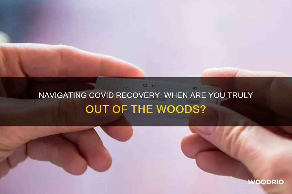how long before your out of the woods with covid