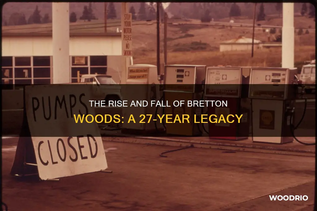 how long did bretton woods last