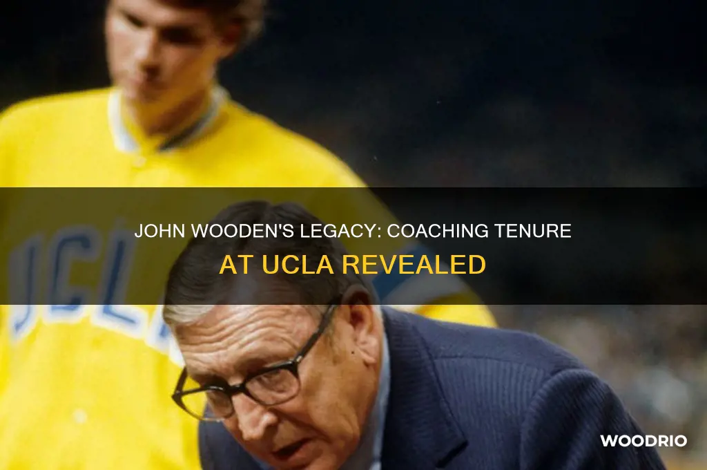 how long did john wooden coach at ucl