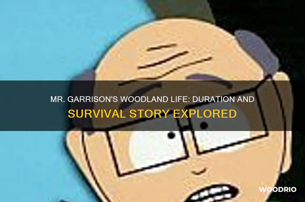 how long did mr garrison live in the woods