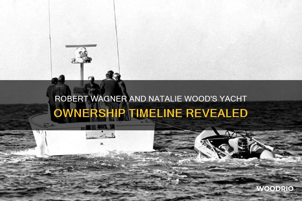 how long did robert wagner and natalie wood own yacht