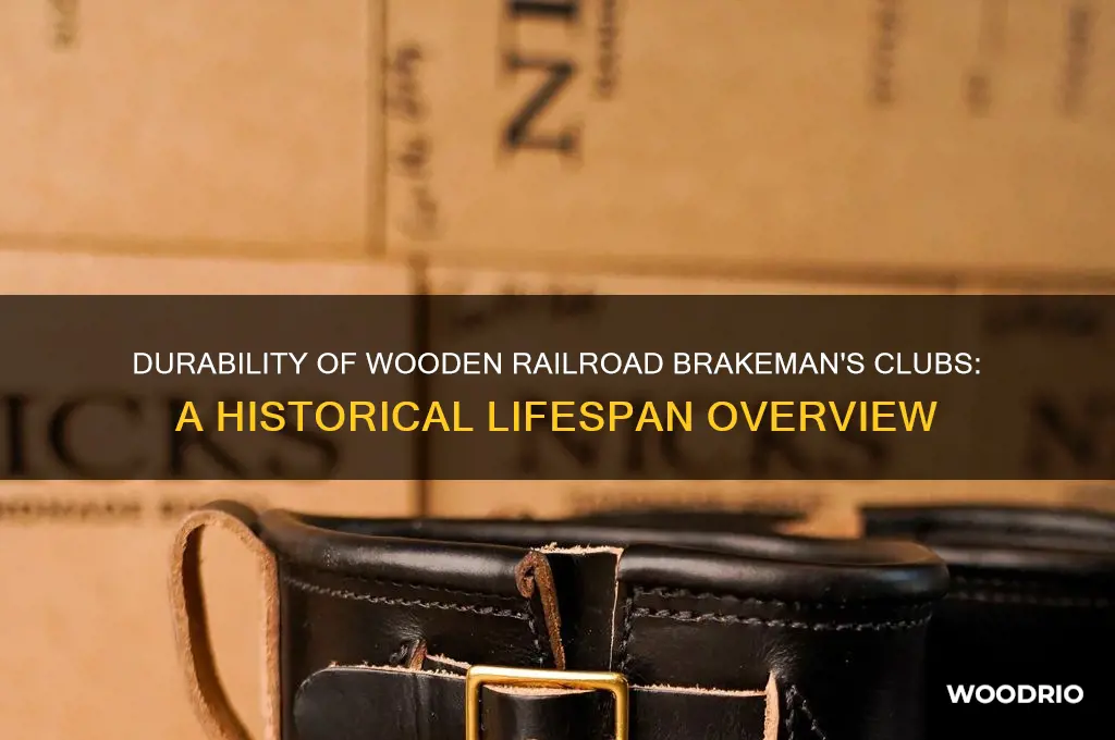 how long did the wooden railroad brakeman