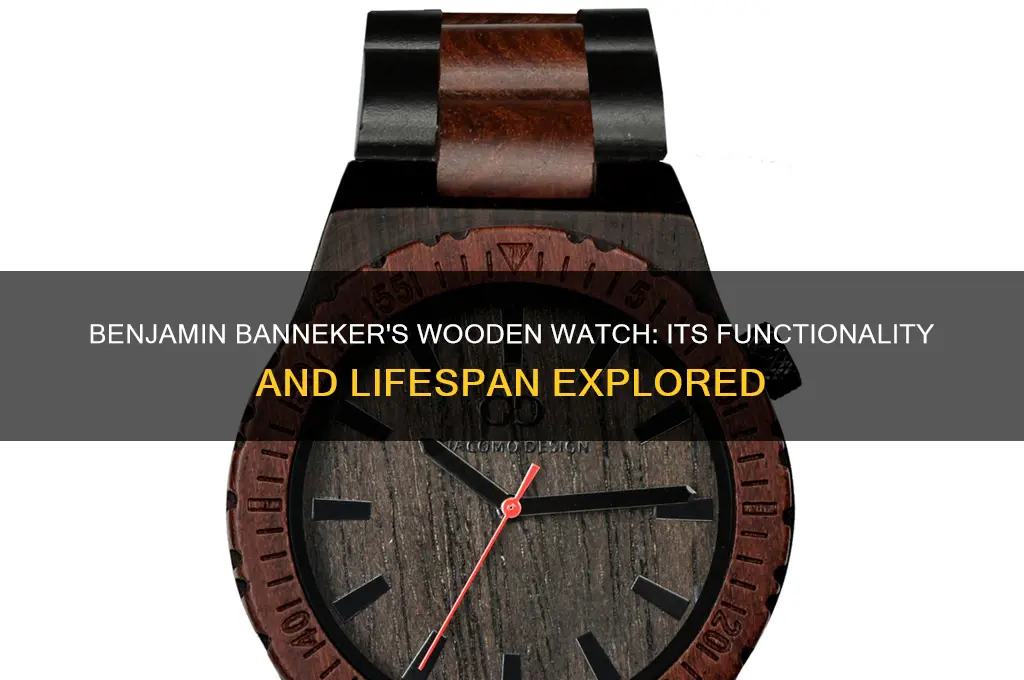 how long did the wooden watch bejamin banneker created work