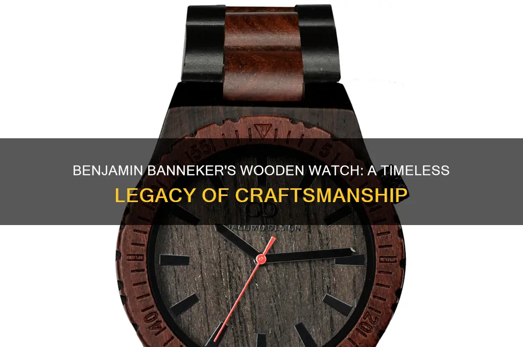 how long did the wooden watch that benjamin banneker