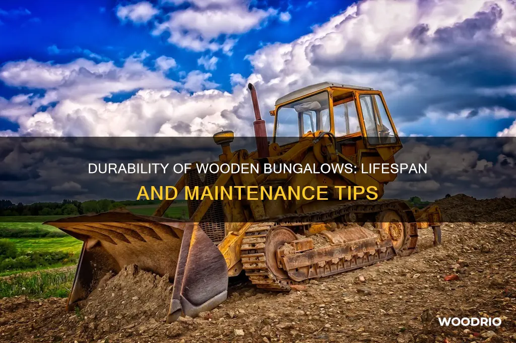 how long do bungalow houses made out of wood last