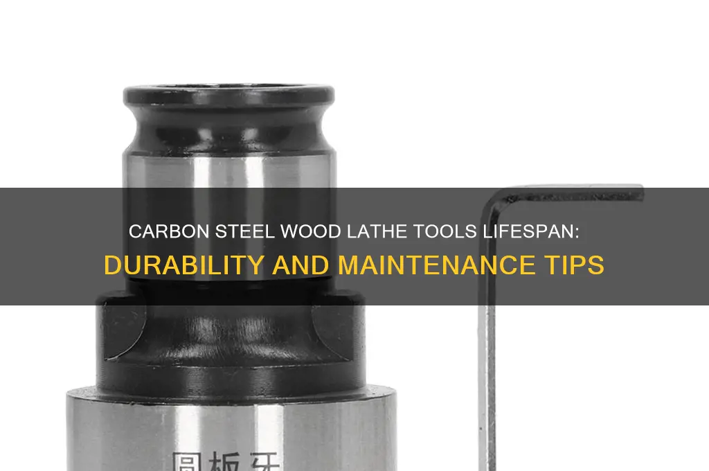 how long do carbon steel wood lathe tools last