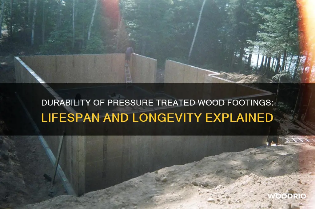 how long do pressure treated wood footings last