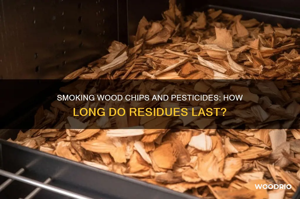 how long do smoking wood chips hold pesticides