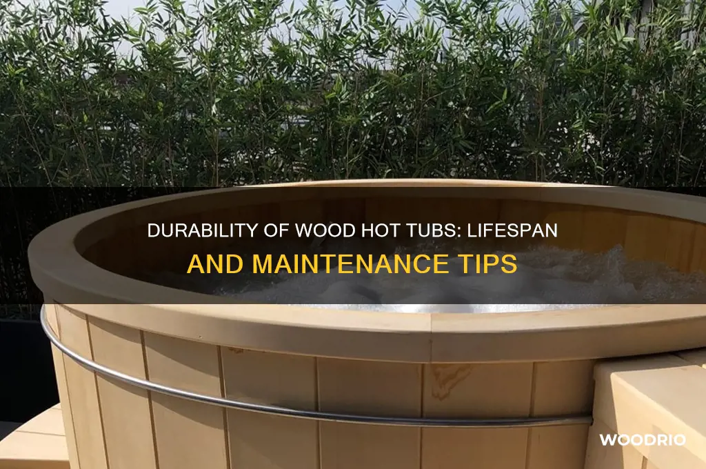 how long do wood hot tubs last