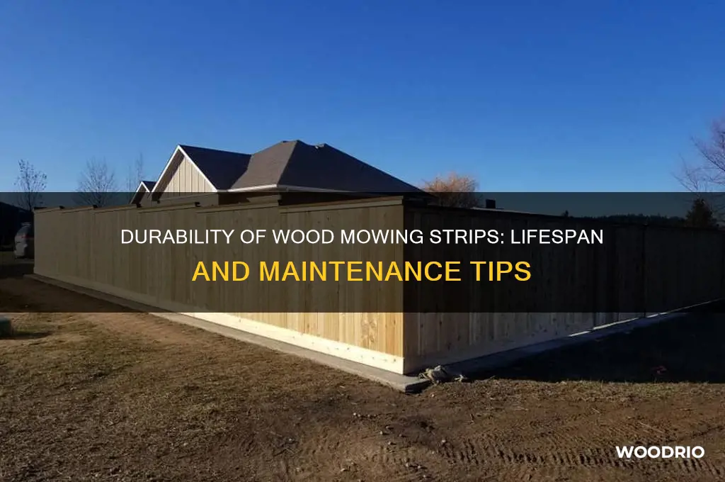 how long do wood mowing strips last
