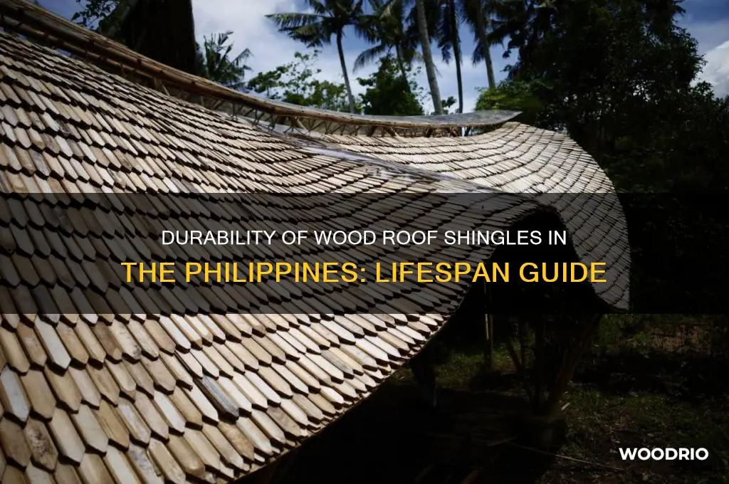 how long do wood roof shingles last in the philippines