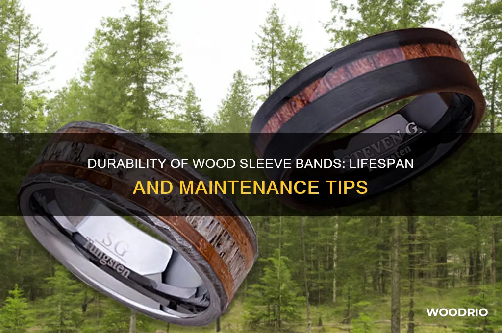 how long do wood sleeve bands last