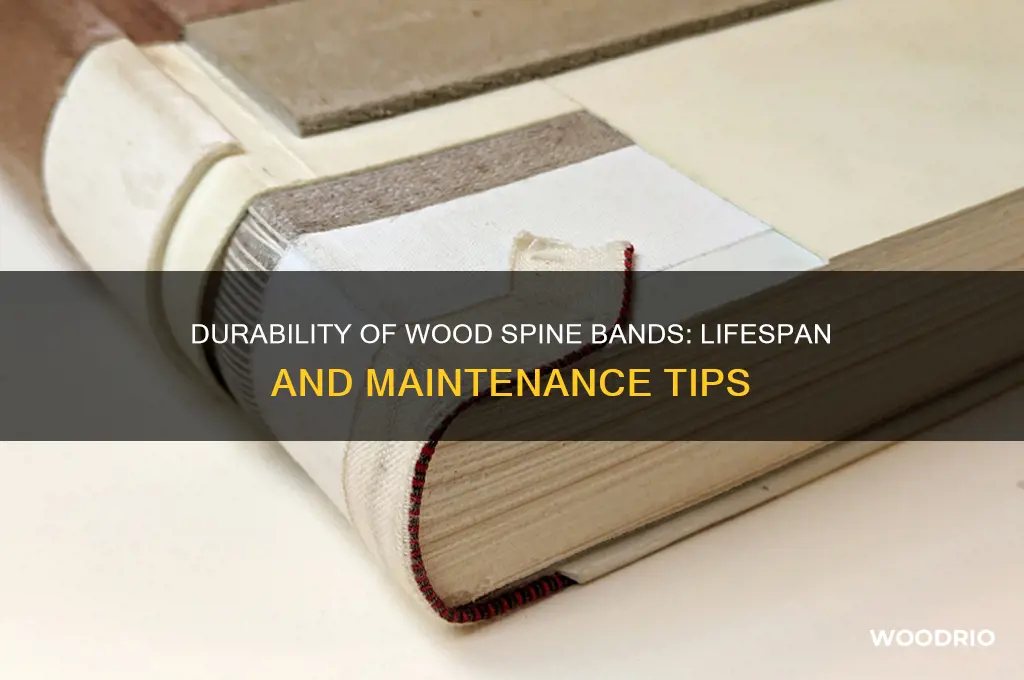 how long do wood spine bands last