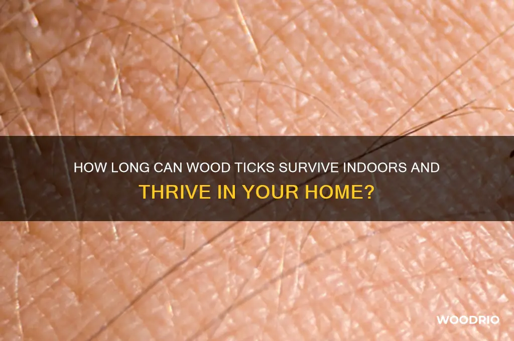 how long do wood ticks live in a house