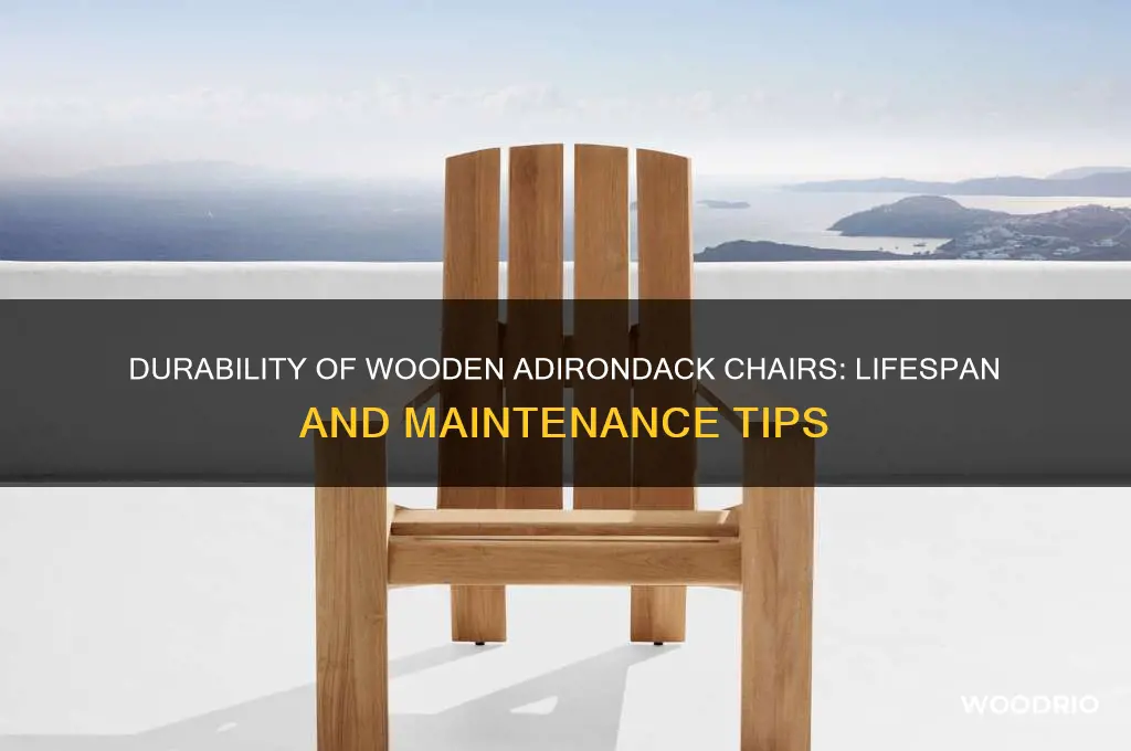 how long do wooden adirondack chairs last