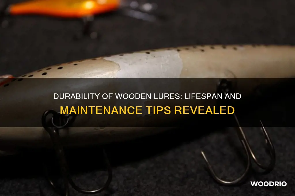 how long do wooden lures last