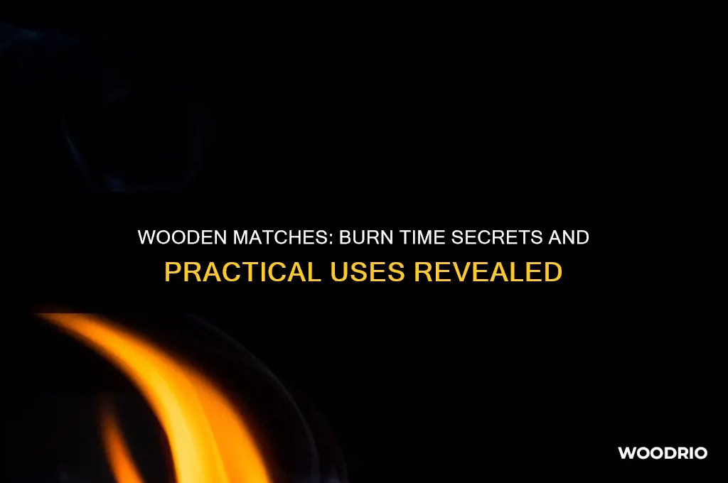 how long do wooden matches stay lit
