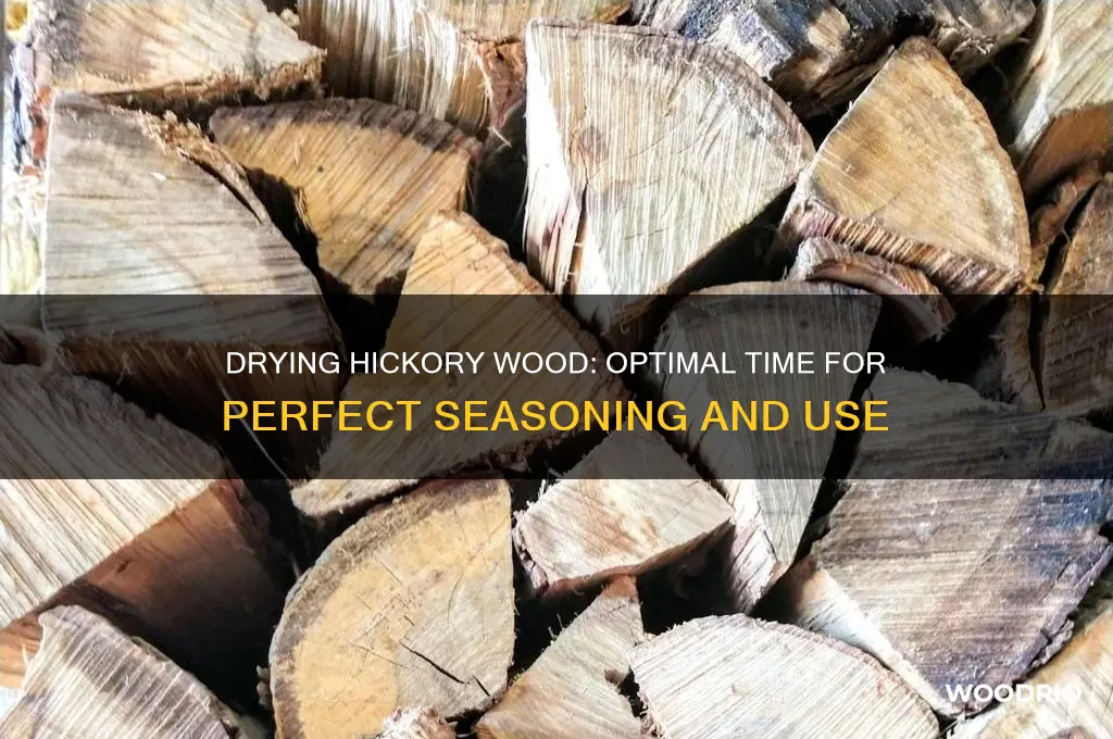 how long do you need to dry hickory wood