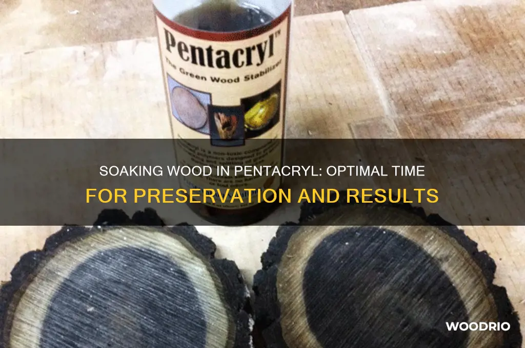how long do you soak wood in pentacryl