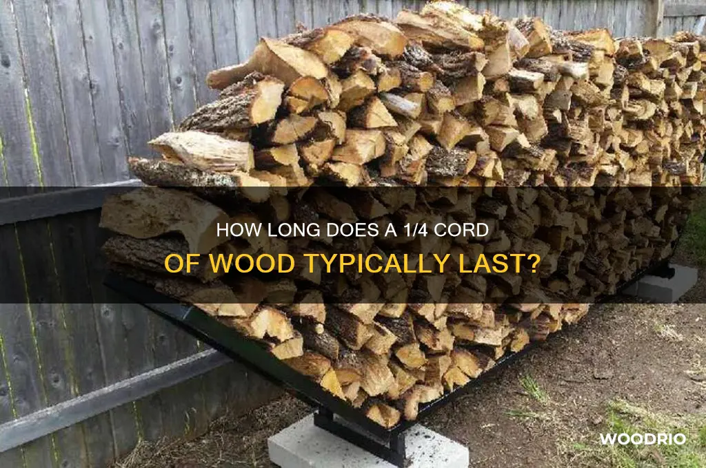 how long does a 1 4 cord of wood last