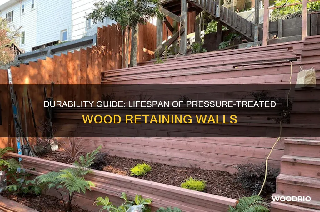 how long does a pressure treated wood retaining wall last
