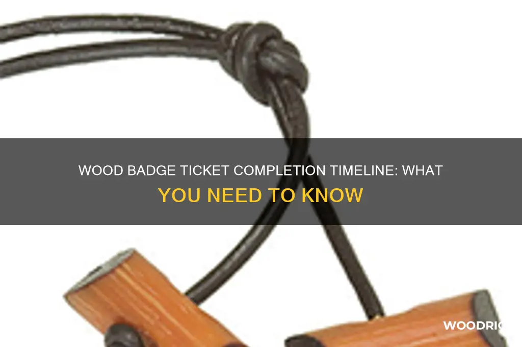 how long does a wood badge have to finish ticket