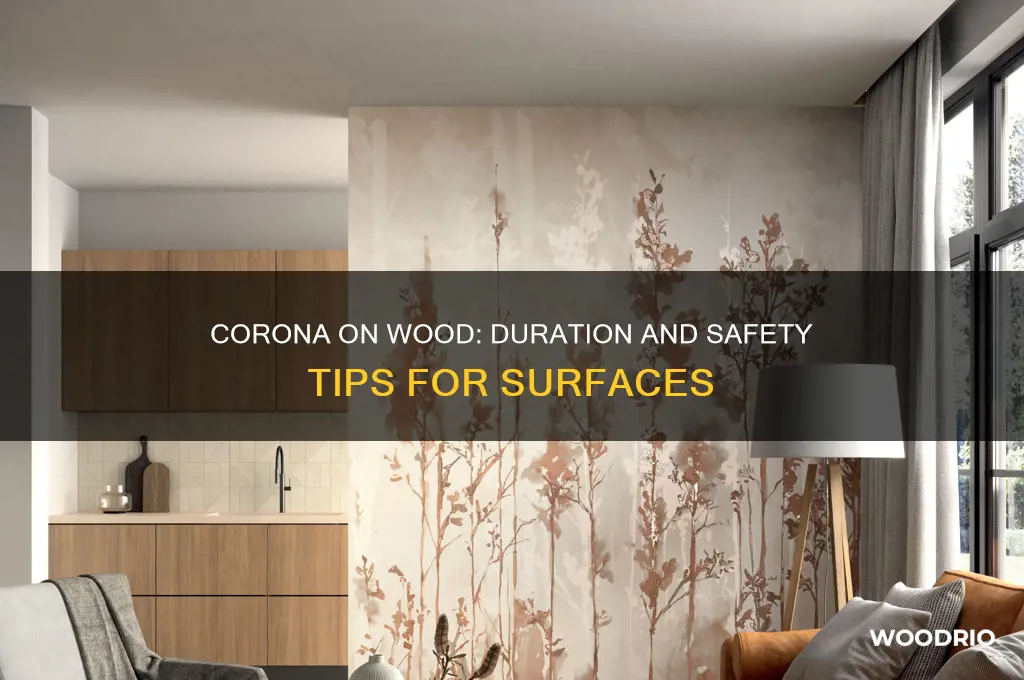 how long does corona last on wood