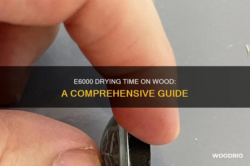how long does e6000 take to dry on wood