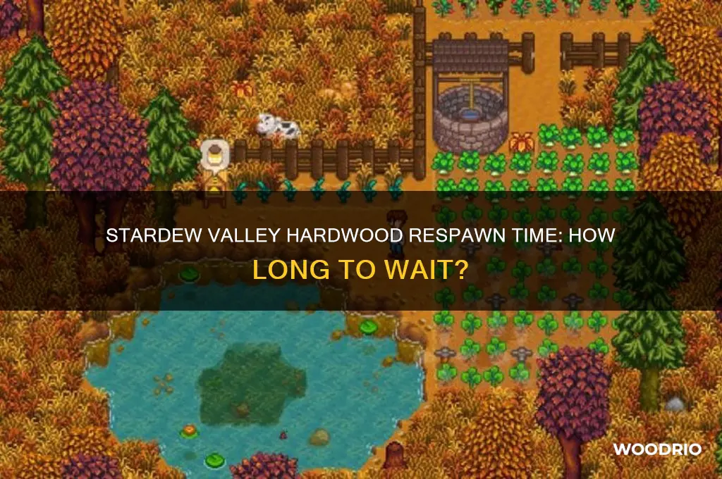 how long does hard wood take to respawn stardew