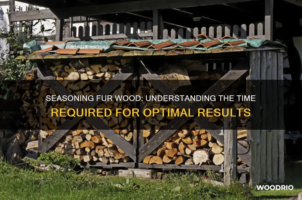 how long does it take for fur wood to season