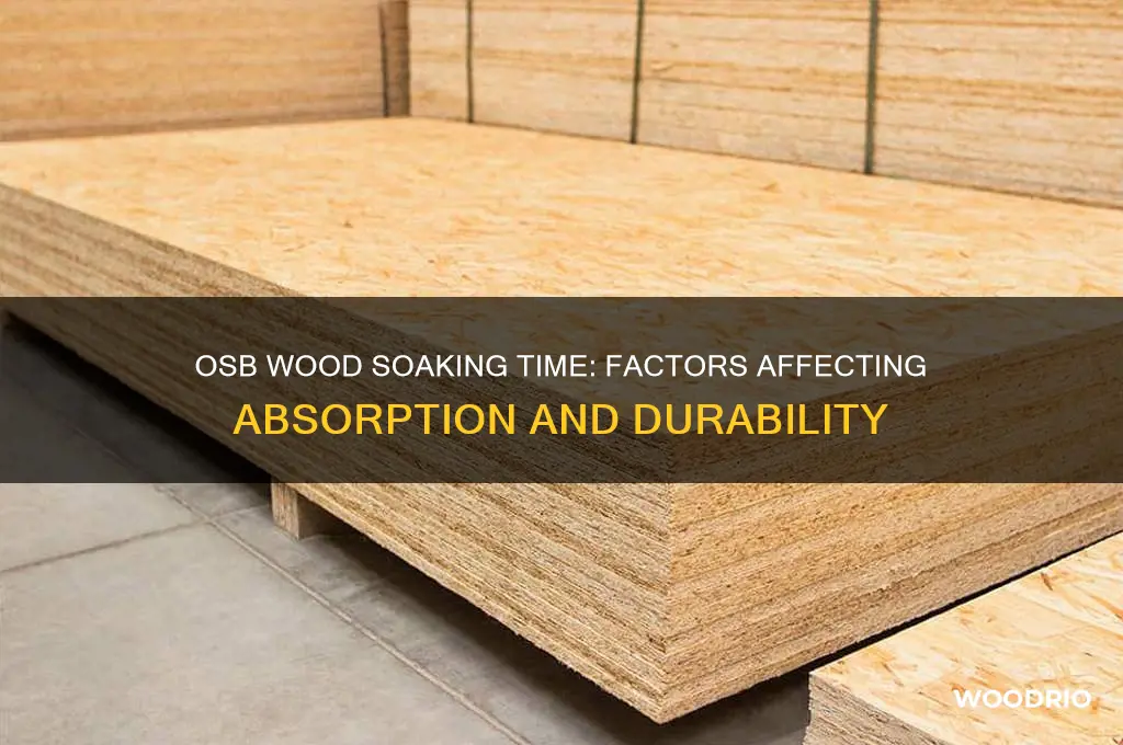 how long does it take for osb wood to soak