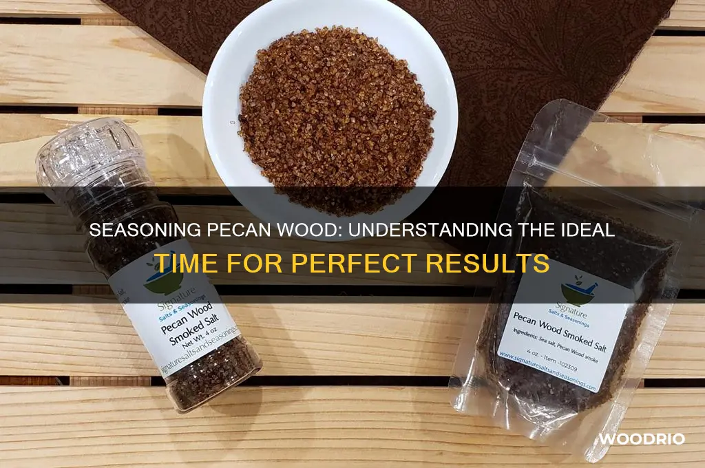 how long does it take for pecan wood to season
