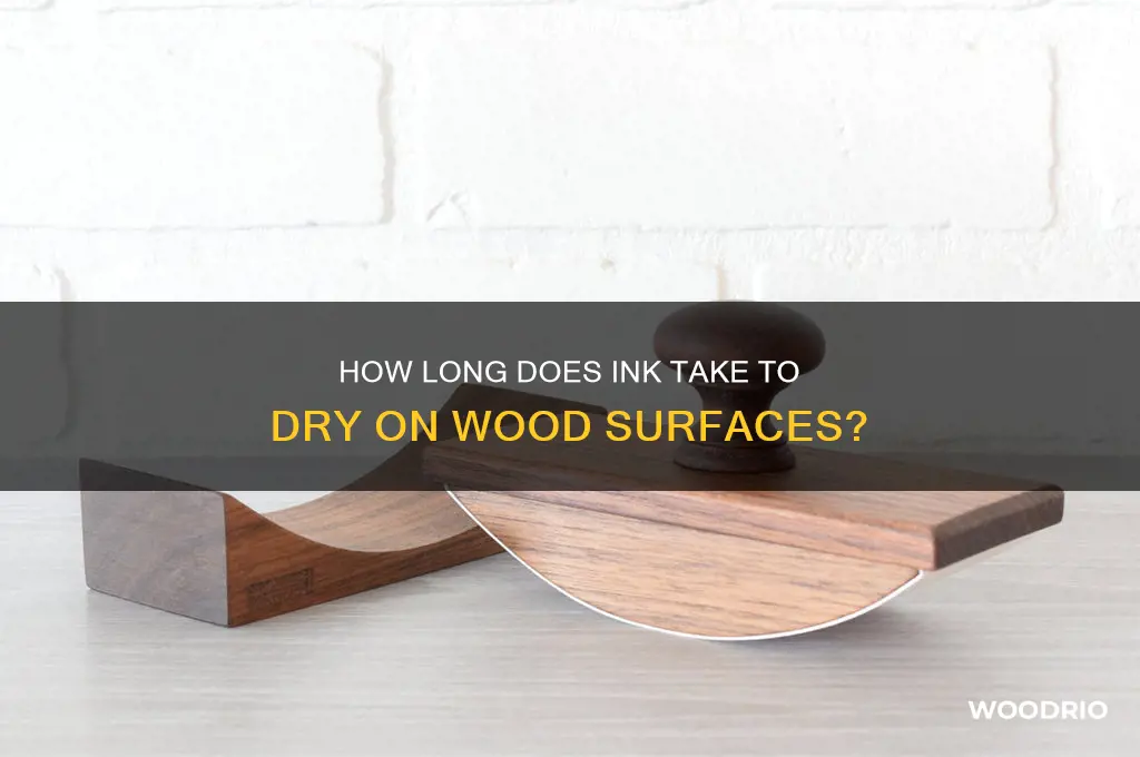 how long does it take ink to dry on wood