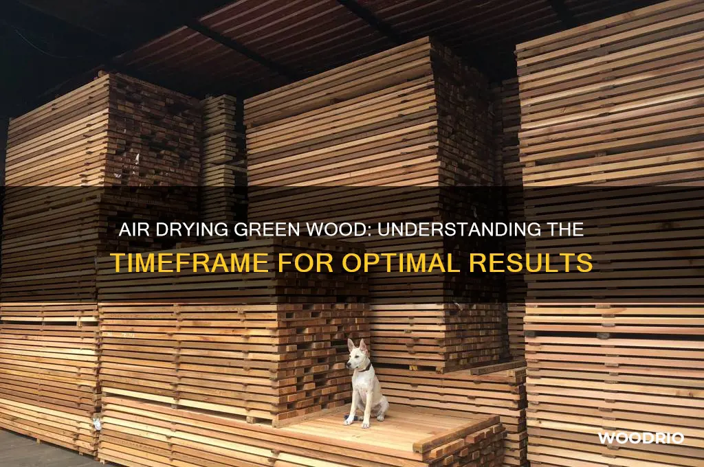 how long does it take to air dry green wood