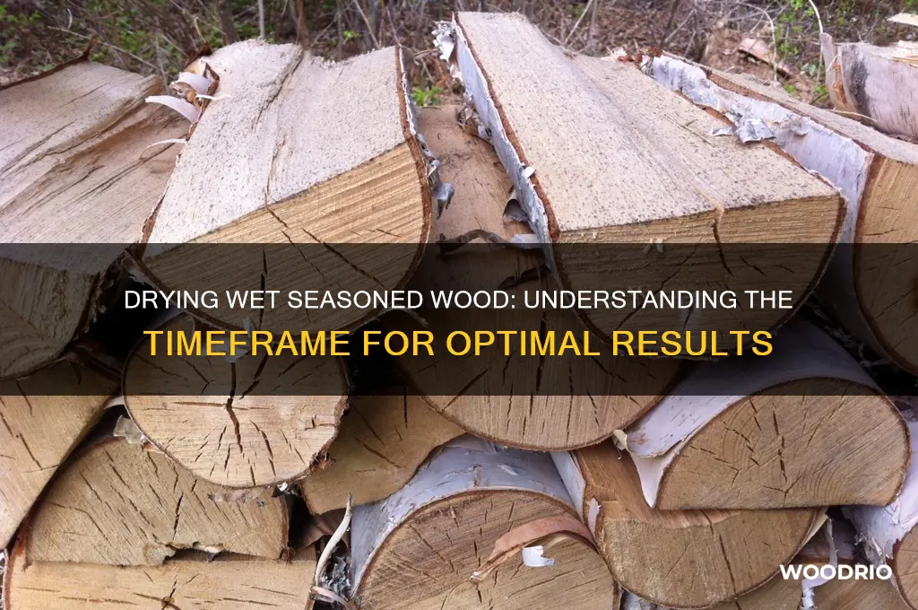 how long does it take wet seasoned wood to dry