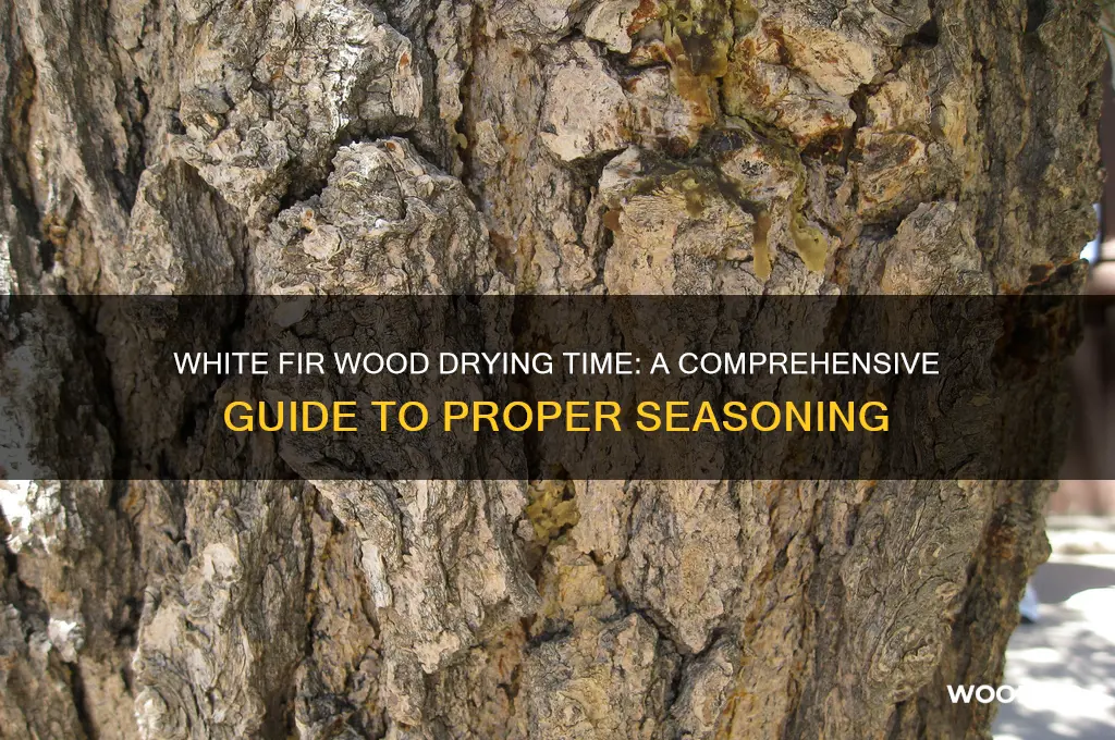 how long does it take white fir wood to dry