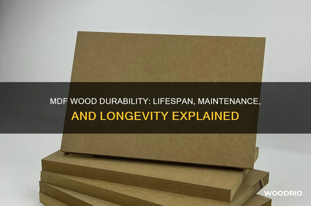 how long does mdf wood last