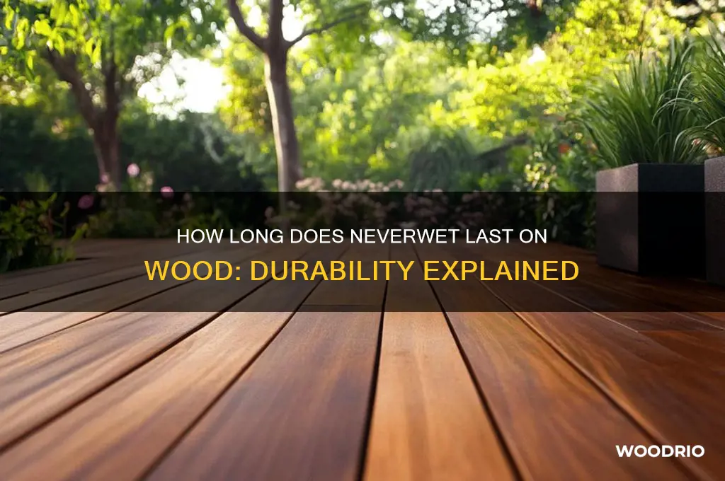 how long does neverwet last on wood