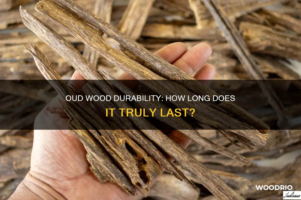 how long does oud wood last