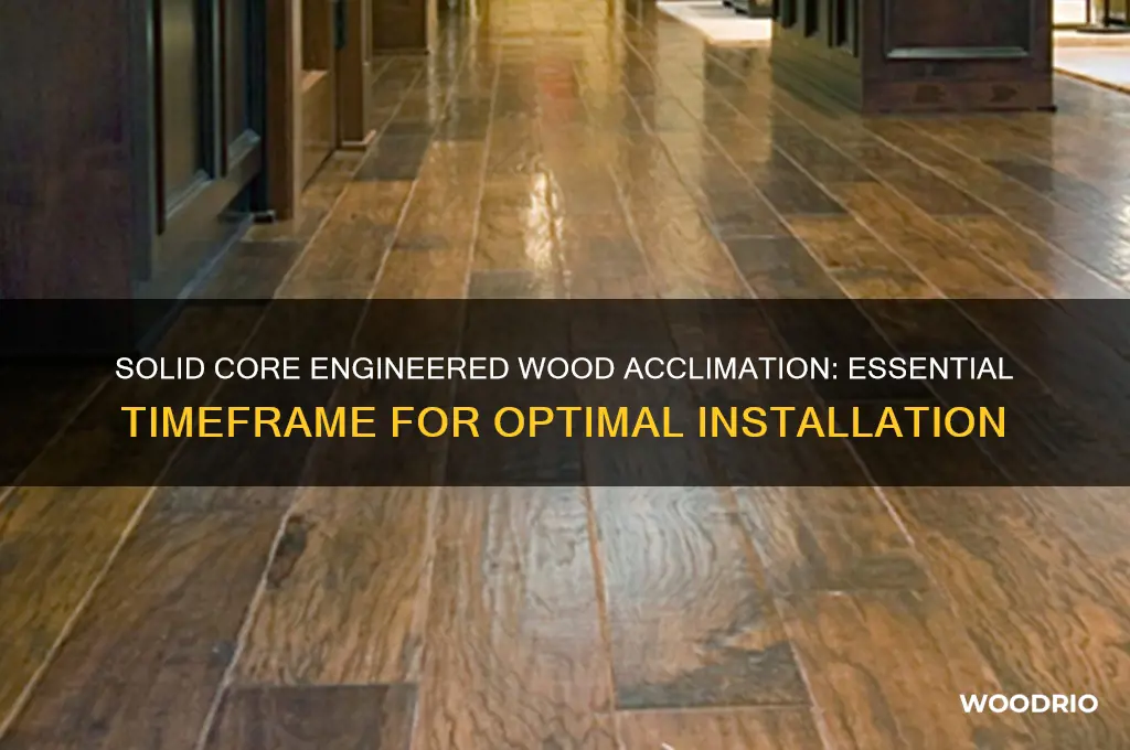 how long does solid core engineered wood need to acclimate