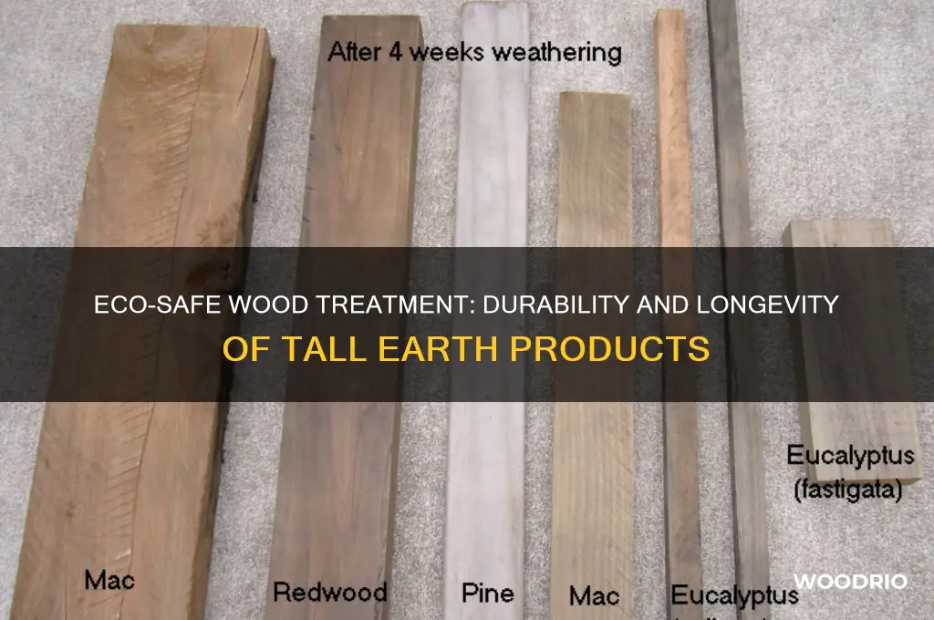 how long does tall earth eco safe wood treatment